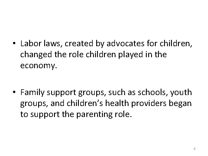  • Labor laws, created by advocates for children, changed the role children played