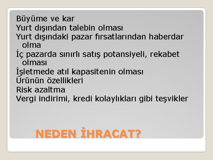 Büyüme ve kar Yurt dışından talebin olması Yurt dışındaki pazar fırsatlarından haberdar olma İç