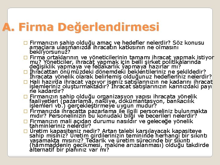 A. Firma Değerlendirmesi � � � � Firmanızın sahip olduğu amaç ve hedefler nelerdir?