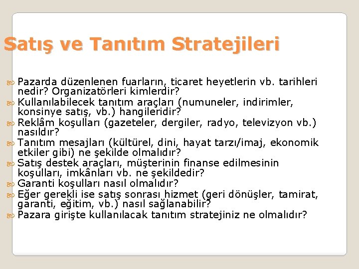 Satış ve Tanıtım Stratejileri Pazarda düzenlenen fuarların, ticaret heyetlerin vb. tarihleri nedir? Organizatörleri kimlerdir?