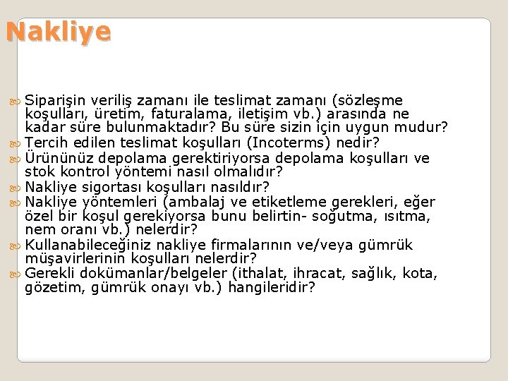 Nakliye Siparişin veriliş zamanı ile teslimat zamanı (sözleşme koşulları, üretim, faturalama, iletişim vb. )