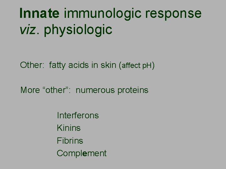 Innate immunologic response viz. physiologic Other: fatty acids in skin (affect p. H) More