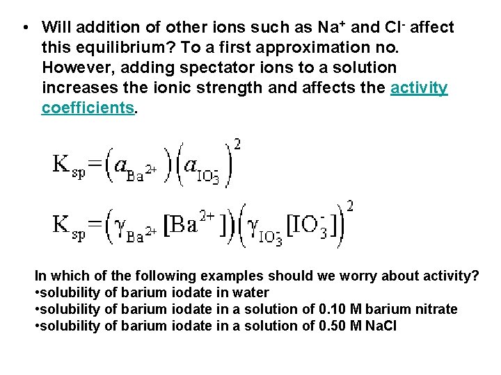  • Will addition of other ions such as Na+ and Cl- affect this