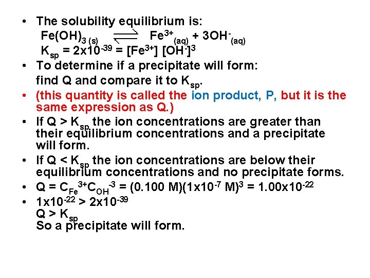  • The solubility equilibrium is: Fe(OH)3 (s) Fe 3+(aq) + 3 OH-(aq) Ksp