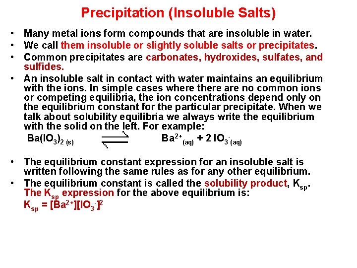 Precipitation (Insoluble Salts) • Many metal ions form compounds that are insoluble in water.