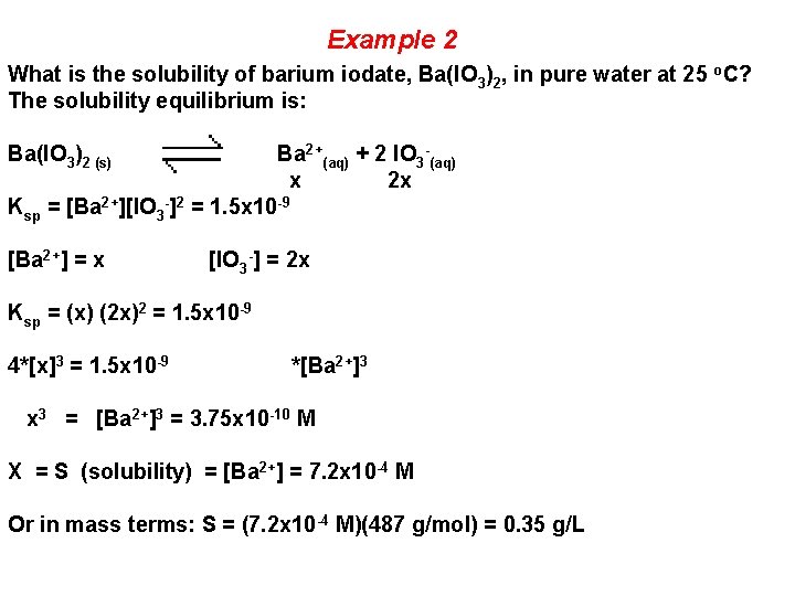 Example 2 What is the solubility of barium iodate, Ba(IO 3)2, in pure water
