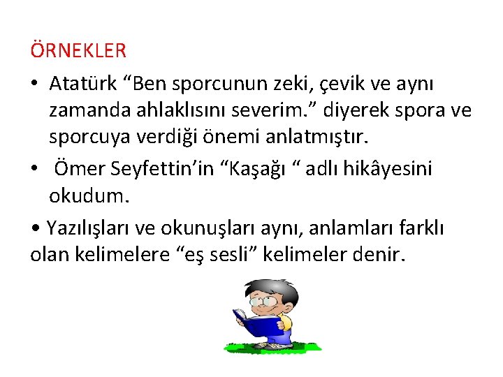 ÖRNEKLER • Atatürk “Ben sporcunun zeki, çevik ve aynı zamanda ahlaklısını severim. ” diyerek