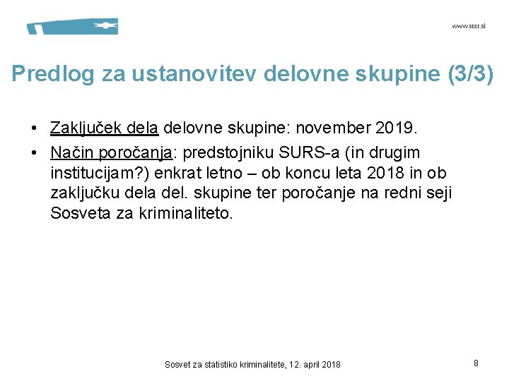 Predlog za ustanovitev delovne skupine (3/3) • Zaključek dela delovne skupine: november 2019. •