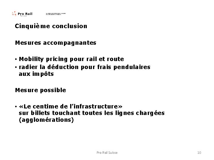 Cinquième conclusion Mesures accompagnantes • Mobility pricing pour rail et route • radier la