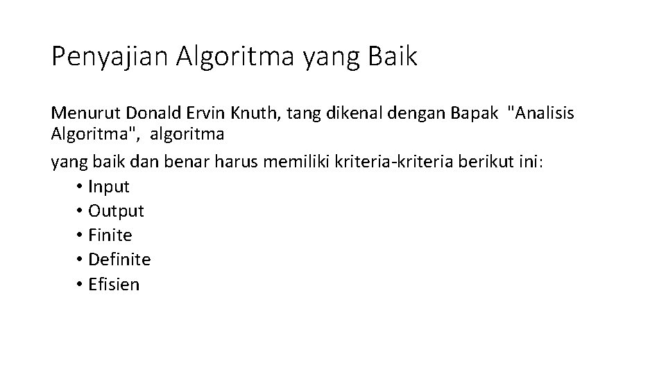 Penyajian Algoritma yang Baik Menurut Donald Ervin Knuth, tang dikenal dengan Bapak "Analisis Algoritma",