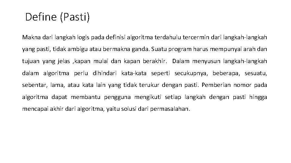 Define (Pasti) Makna dari langkah logis pada definisi algoritma terdahulu tercermin dari langkah-langkah yang