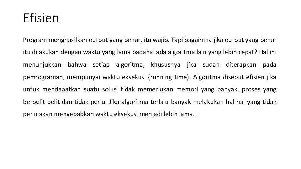 Efisien Program menghasilkan output yang benar, itu wajib. Tapi bagaimna jika output yang benar