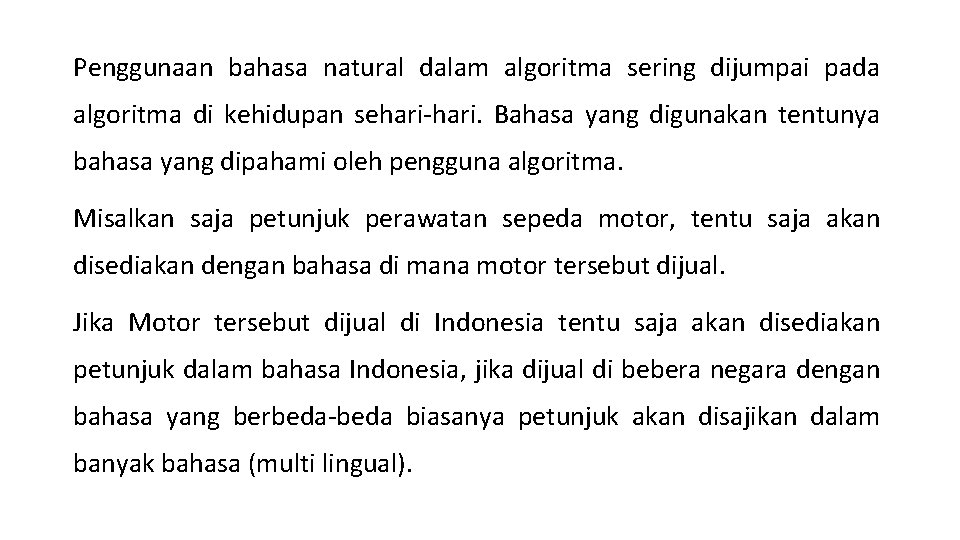 Penggunaan bahasa natural dalam algoritma sering dijumpai pada algoritma di kehidupan sehari-hari. Bahasa yang