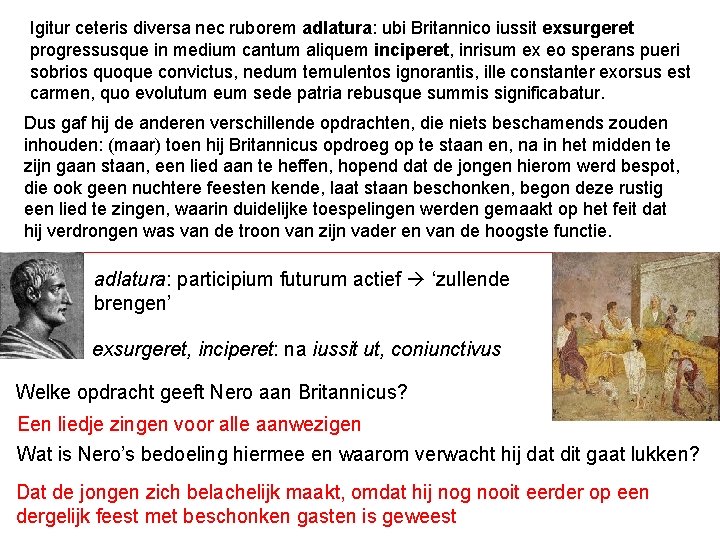 Igitur ceteris diversa nec ruborem adlatura: ubi Britannico iussit exsurgeret progressusque in medium cantum