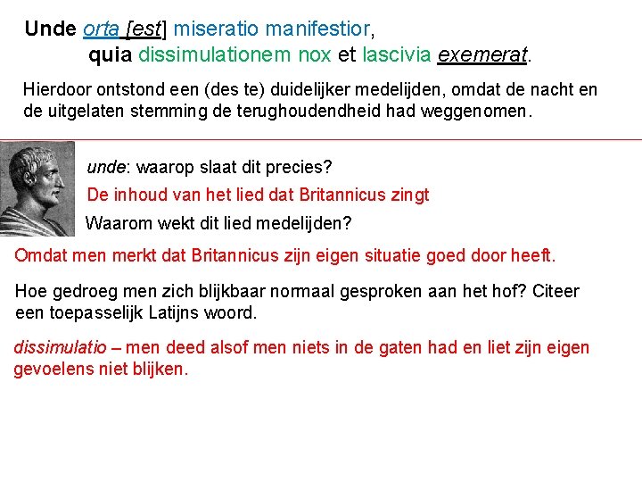 Unde orta [est] miseratio manifestior, quia dissimulationem nox et lascivia exemerat. Hierdoor ontstond een