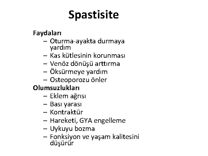 Spastisite Faydaları – Oturma-ayakta durmaya yardım – Kas kütlesinin korunması – Venöz dönüşü arttırma