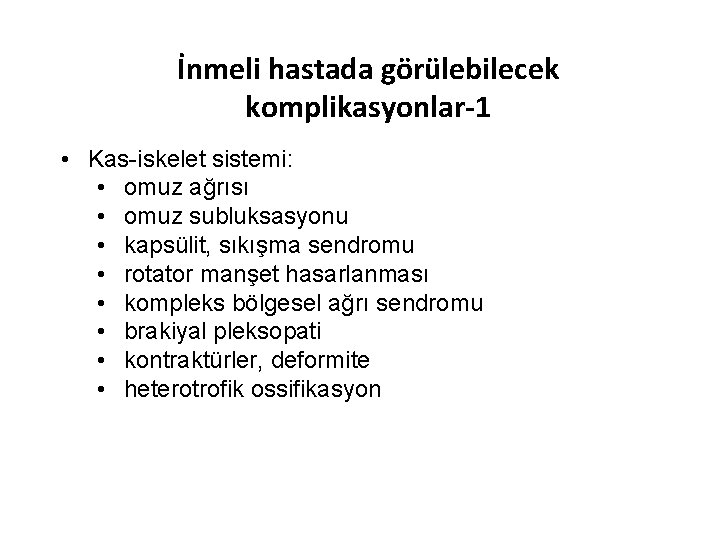 İnmeli hastada görülebilecek komplikasyonlar-1 • Kas-iskelet sistemi: • omuz ağrısı • omuz subluksasyonu •