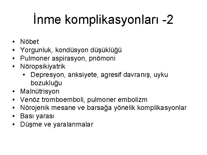 İnme komplikasyonları -2 • • • Nöbet Yorgunluk, kondüsyon düşüklüğü Pulmoner aspirasyon, pnömoni Nöropsikiyatrik