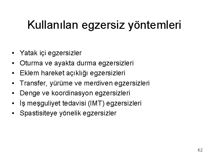 Kullanılan egzersiz yöntemleri • • Yatak içi egzersizler Oturma ve ayakta durma egzersizleri Eklem