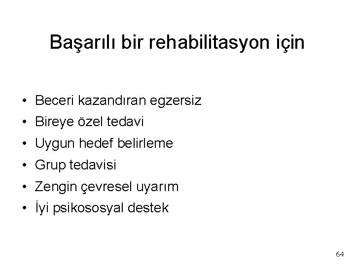 Başarılı bir rehabilitasyon için • Beceri kazandıran egzersiz • Bireye özel tedavi • Uygun