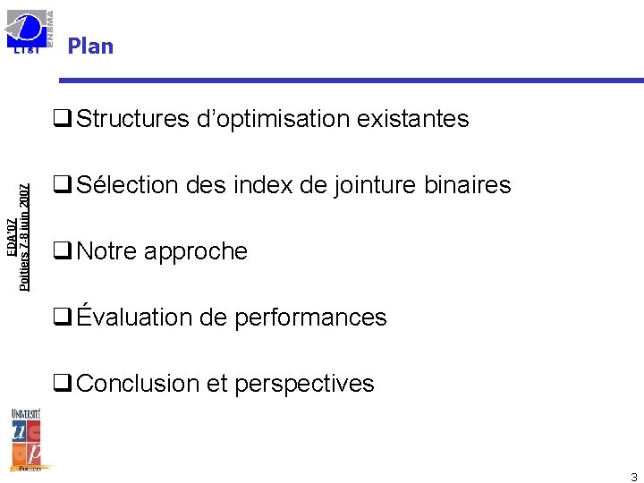 Plan EDA’ 07 Poitiers 7 -8 juin 2007 q Structures d’optimisation existantes q Sélection