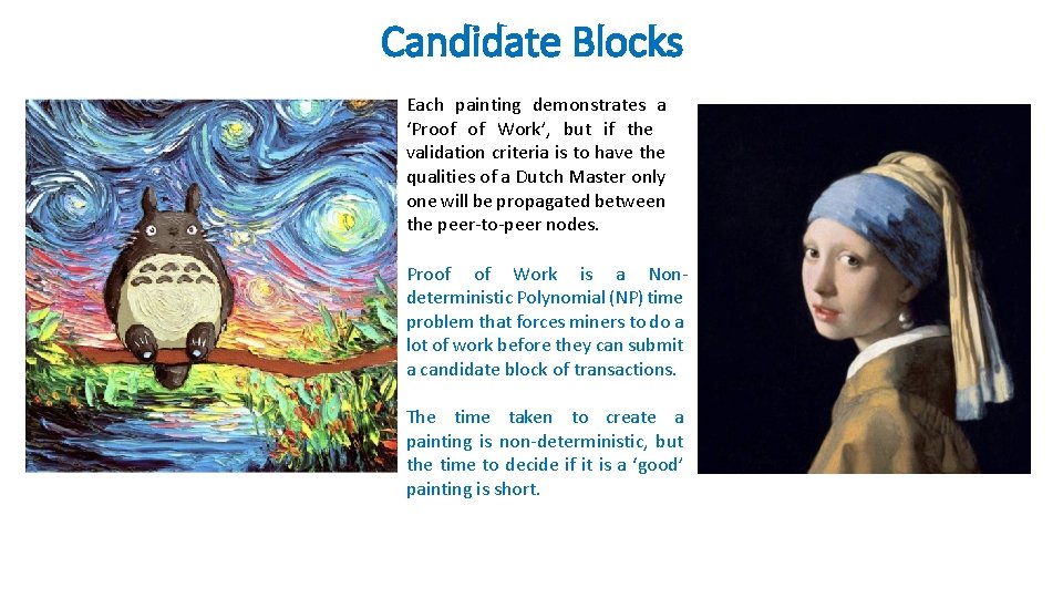 Candidate Blocks Each painting demonstrates a ‘Proof of Work’, but if the validation criteria