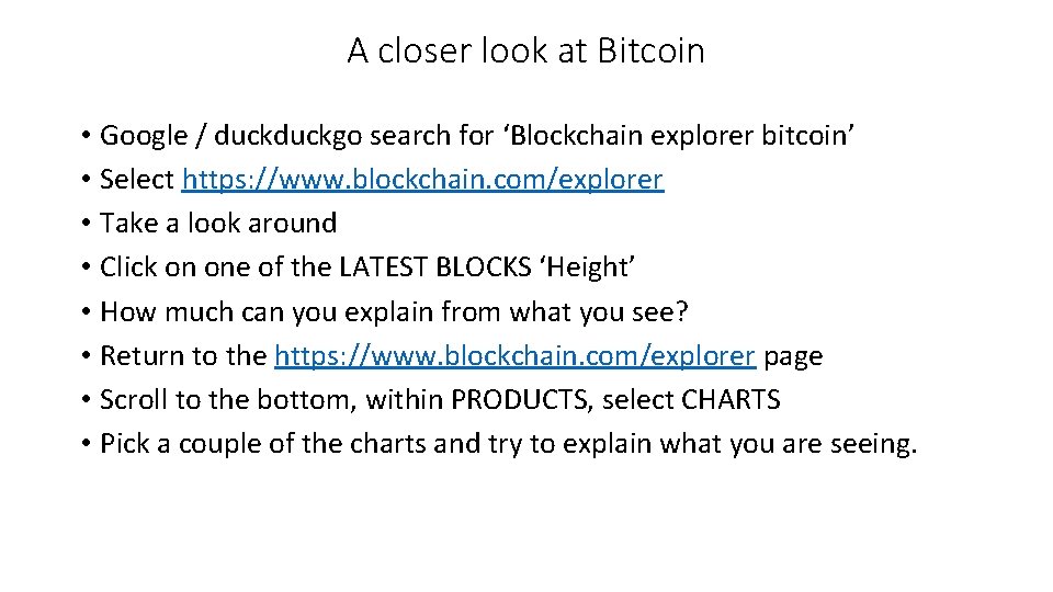 A closer look at Bitcoin • Google / duckgo search for ‘Blockchain explorer bitcoin’