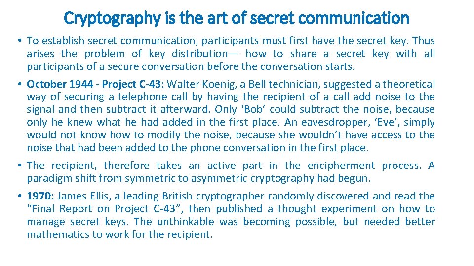 Cryptography is the art of secret communication • To establish secret communication, participants must