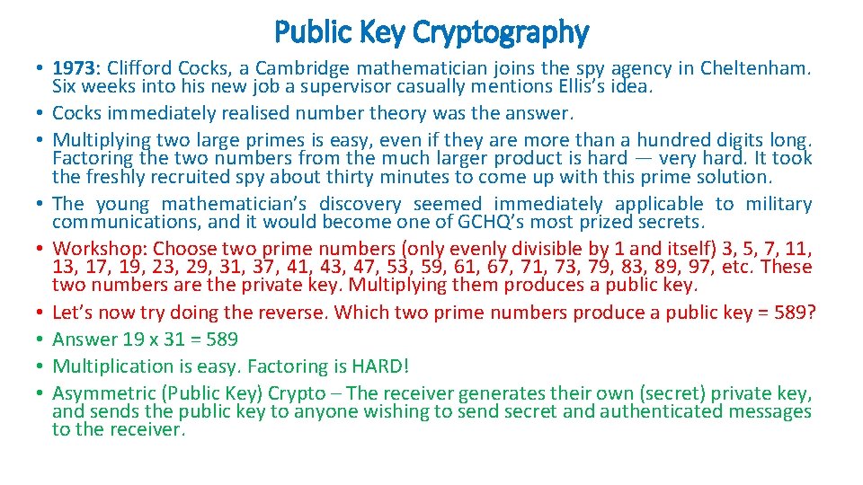 Public Key Cryptography • 1973: Clifford Cocks, a Cambridge mathematician joins the spy agency