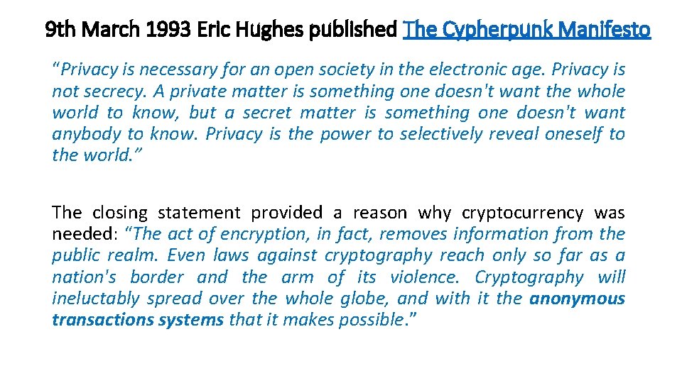 9 th March 1993 Eric Hughes published The Cypherpunk Manifesto “Privacy is necessary for