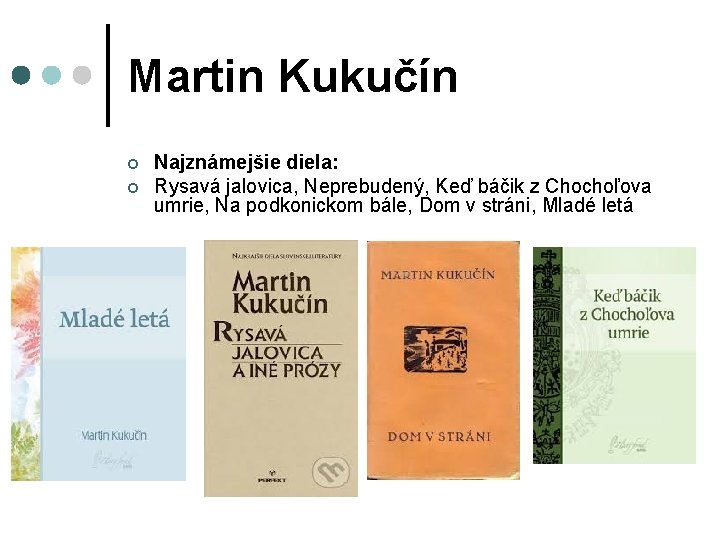 Martin Kukučín ¢ ¢ Najznámejšie diela: Rysavá jalovica, Neprebudený, Keď báčik z Chochoľova umrie,