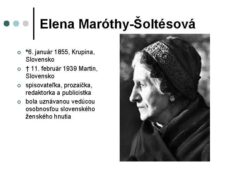 Elena Maróthy-Šoltésová ¢ ¢ *6. január 1855, Krupina, Slovensko † 11. február 1939 Martin,