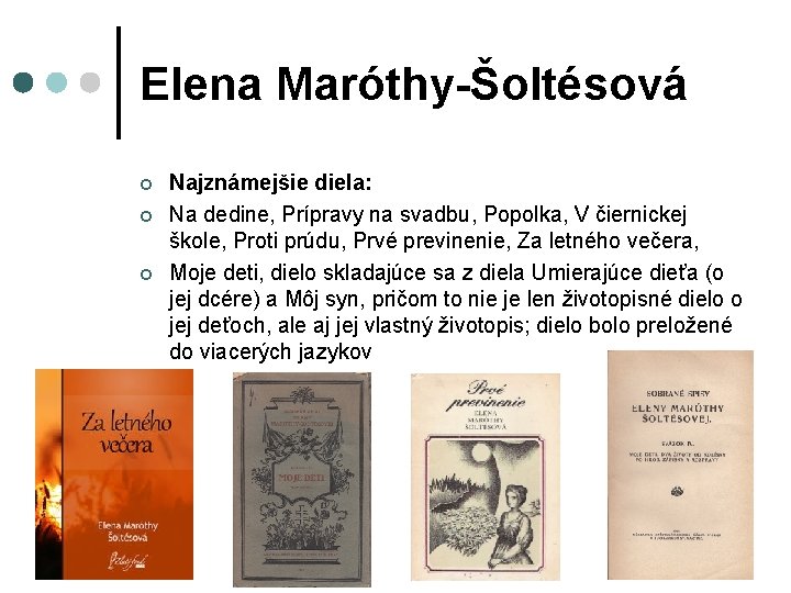 Elena Maróthy-Šoltésová ¢ ¢ ¢ Najznámejšie diela: Na dedine, Prípravy na svadbu, Popolka, V