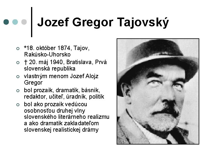 Jozef Gregor Tajovský ¢ ¢ ¢ *18. október 1874, Tajov, Rakúsko-Uhorsko † 20. máj