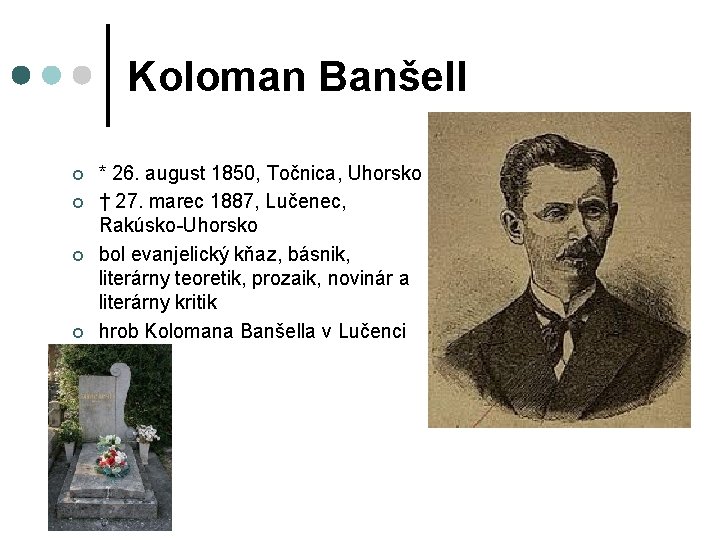 Koloman Banšell ¢ ¢ * 26. august 1850, Točnica, Uhorsko † 27. marec 1887,