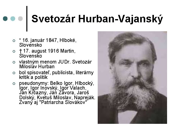 Svetozár Hurban-Vajanský ¢ ¢ ¢ * 16. január 1847, Hlboké, Slovensko † 17. august