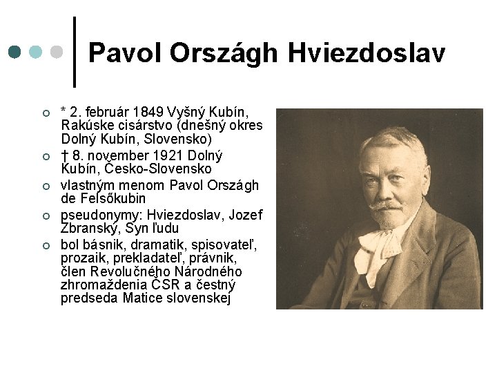 Pavol Országh Hviezdoslav ¢ ¢ ¢ * 2. február 1849 Vyšný Kubín, Rakúske cisárstvo