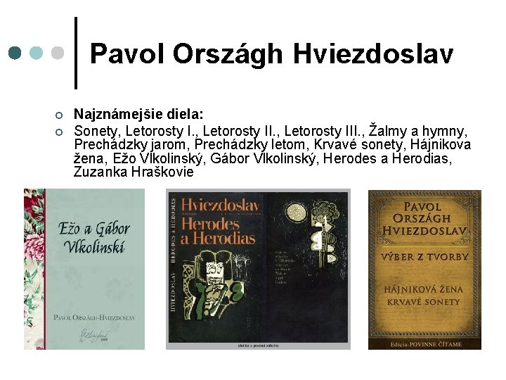 Pavol Országh Hviezdoslav ¢ ¢ Najznámejšie diela: Sonety, Letorosty III. , Žalmy a hymny,