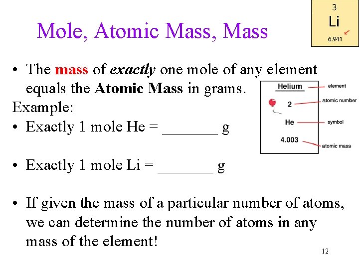 Mole, Atomic Mass, Mass • The mass of exactly one mole of any element Mole, Atomic Mass, Mass • The mass of exactly one mole of any element