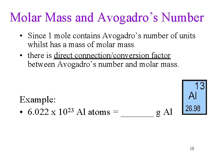 Molar Mass and Avogadro’s Number • Since 1 mole contains Avogadro’s number of units