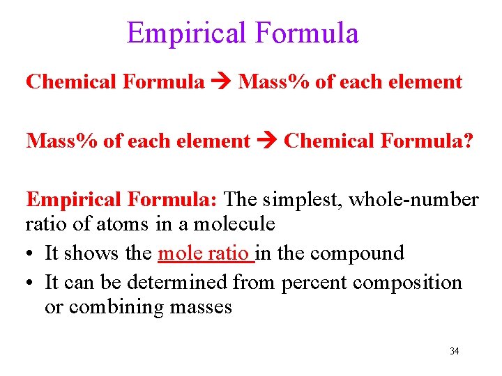 Empirical Formula Chemical Formula Mass% of each element Chemical Formula? Empirical Formula: The simplest,