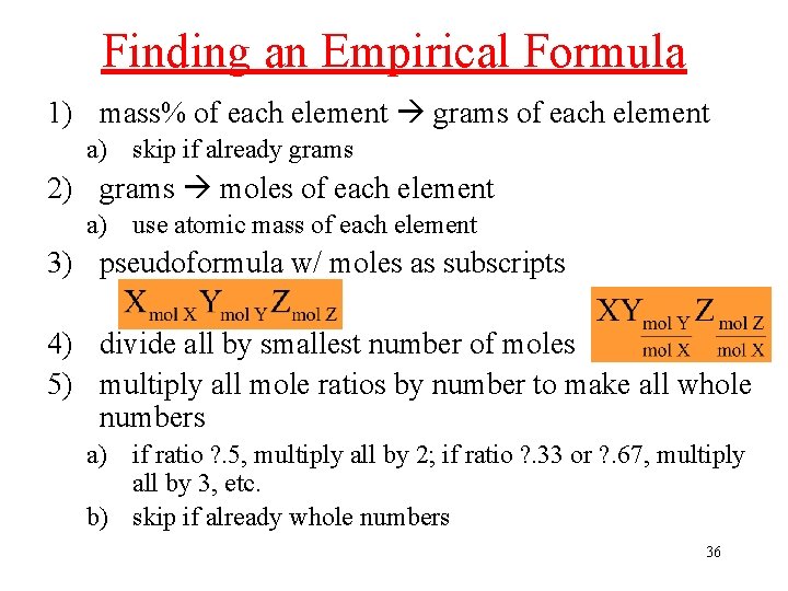 Finding an Empirical Formula 1) mass% of each element grams of each element a)