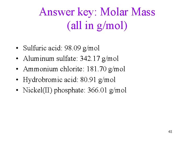 Answer key: Molar Mass (all in g/mol) • • • Sulfuric acid: 98. 09