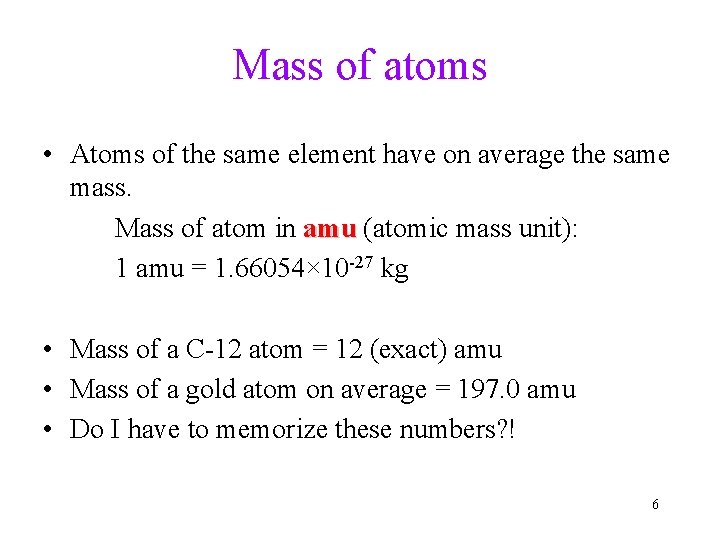 Mass of atoms • Atoms of the same element have on average the same
