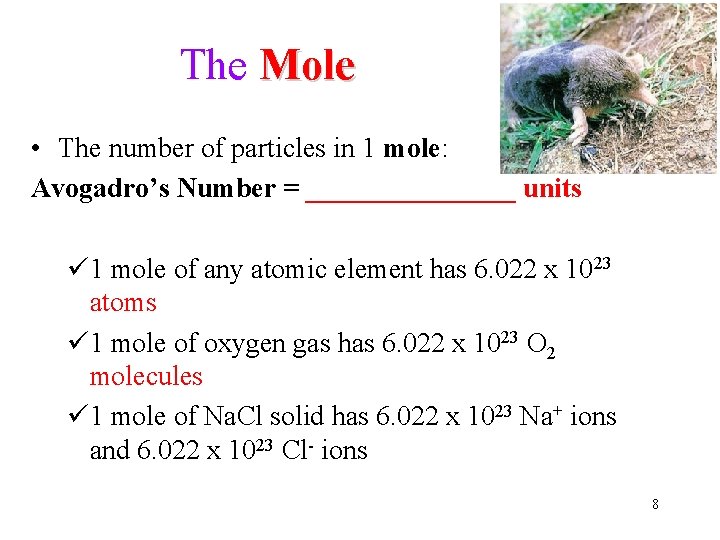 The Mole • The number of particles in 1 mole: Avogadro’s Number = ________ The Mole • The number of particles in 1 mole: Avogadro’s Number = ________
