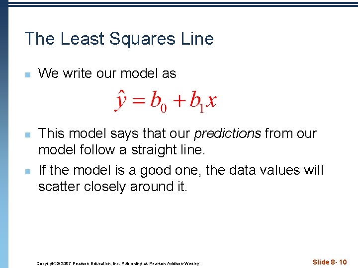 The Least Squares Line n n n We write our model as This model