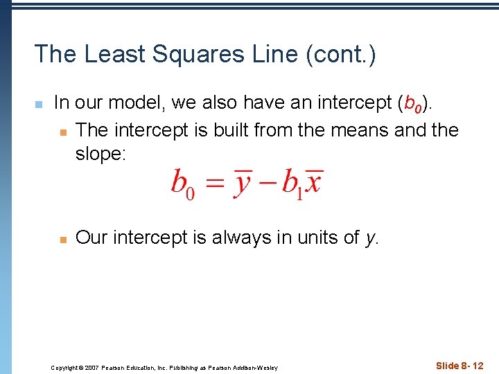 The Least Squares Line (cont. ) n In our model, we also have an