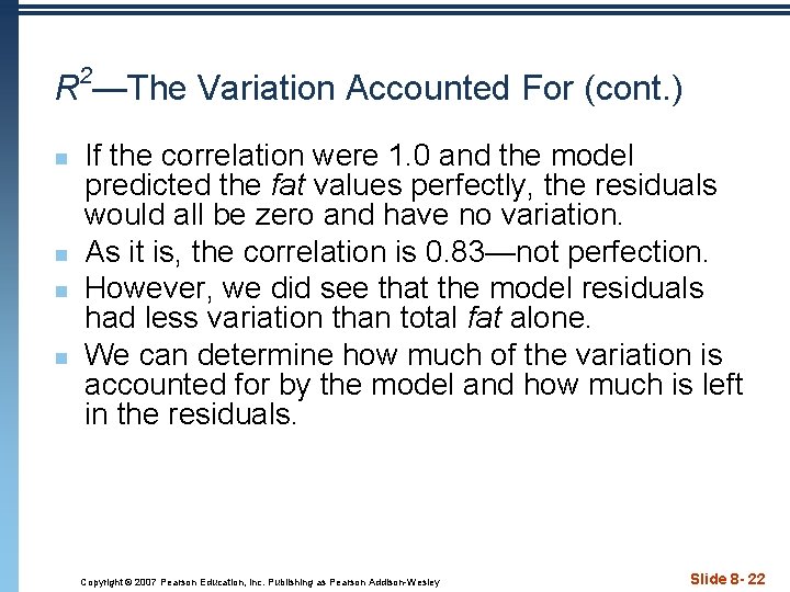 R 2—The Variation Accounted For (cont. ) n n If the correlation were 1.
