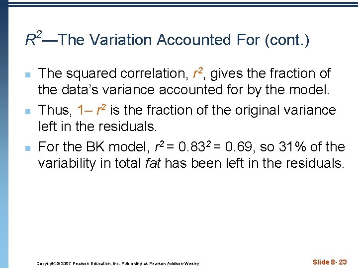 R 2—The Variation Accounted For (cont. ) n n n The squared correlation, r