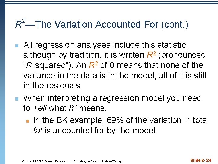 R 2—The Variation Accounted For (cont. ) n n All regression analyses include this